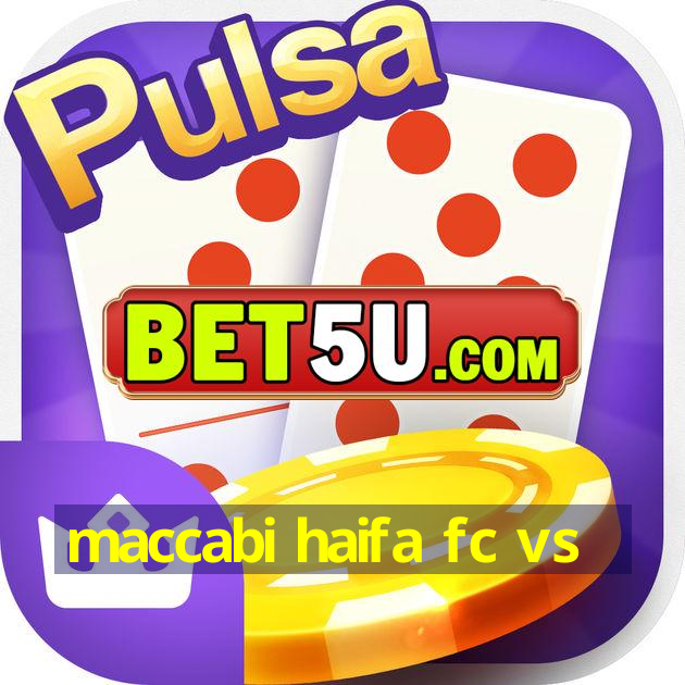 maccabi haifa fc vs